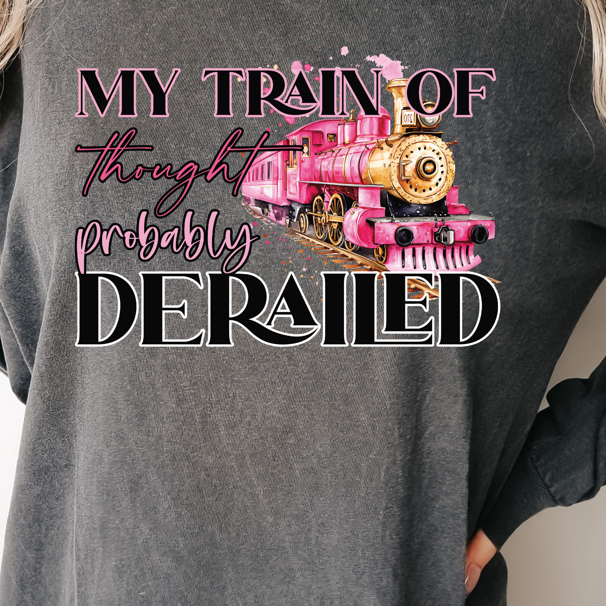 My Train of Thought Derailed {KGD Merch} (Copy)